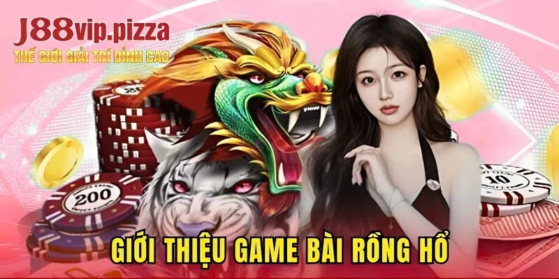 Giới thiệu game bài rồng hổ