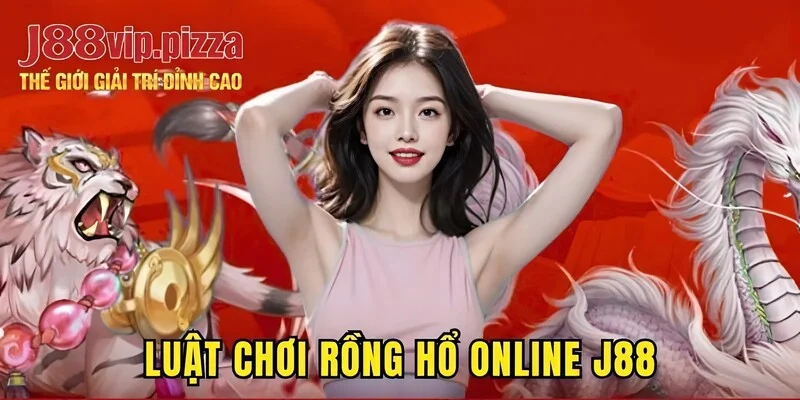 Luật chơi rồng hổ online J88 cho người mới
